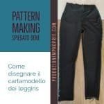 pattern making spiegato bene: icome fare il cartamodello dei leggins