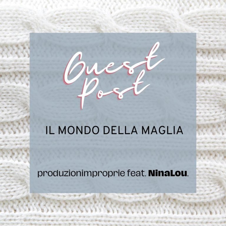 Il mondo della maglia con Annarita Ceretti alias Ninalou - Guest Post